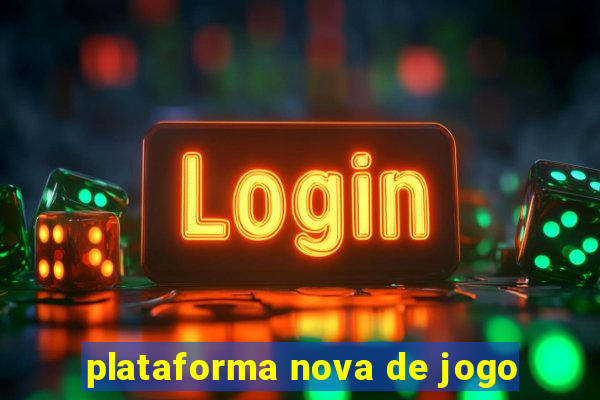 plataforma nova de jogo